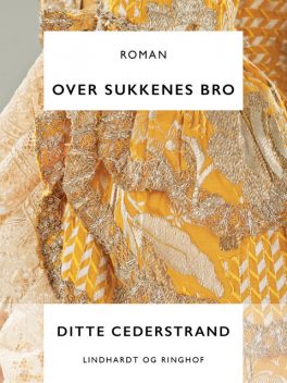 Over sukkenes bro, Ditte Cederstrand