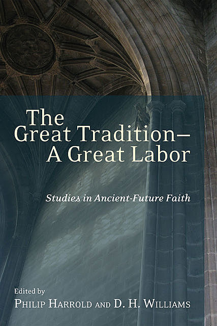 The Great Tradition—A Great Labor, D.H. Williams, Philip E. Harrold