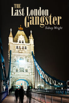 The Last London Gangster, Sidney Wright