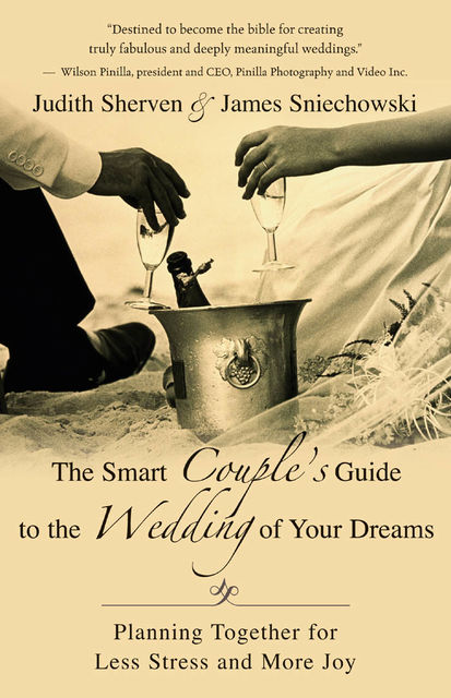 The Smart Couple's Guide to the Wedding of Your Dreams, James Sniechowski, Judith Sherven