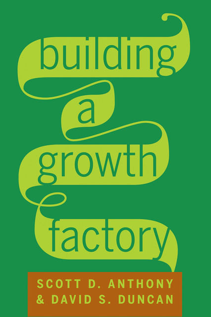 Building a Growth Factory, Anthony Scott, David Duncan