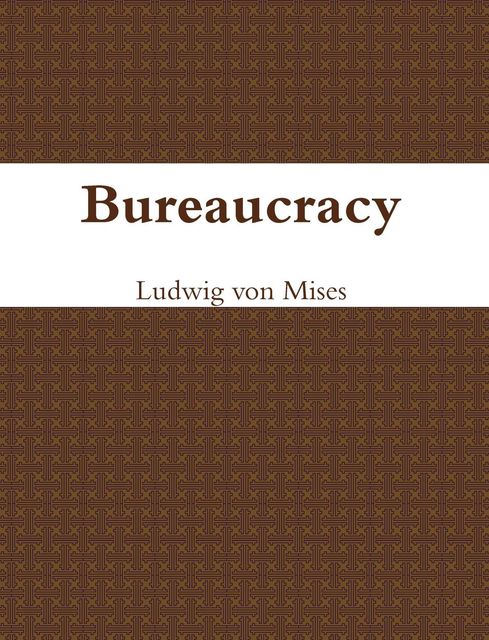 Bureaucracy, Ludwig Von Mises
