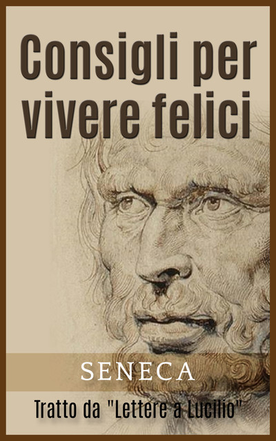 Consigli per vivere felici, Seneca