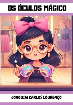 Os Óculos Mágico, Joaquim Carlos Lourenço
