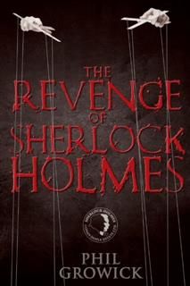 Revenge of Sherlock Holmes, Phil Growick