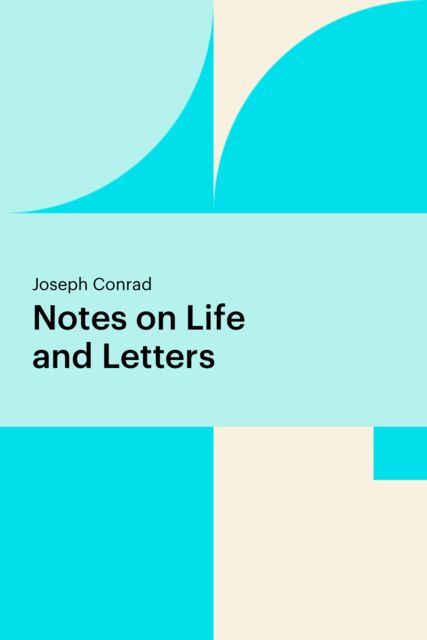 Notes on Life and Letters, Joseph Conrad