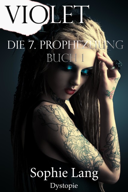 Violet – Die 7. Prophezeiung – Buch 1, Sophie Lang