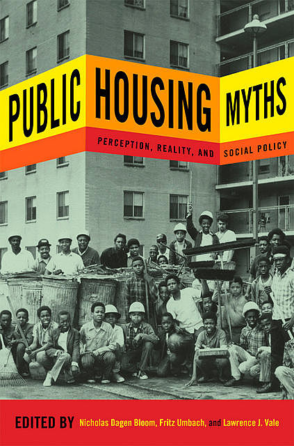 Public Housing Myths, Nicholas Dagen Bloom, Lawrence J. Vale, Fritz Umbach