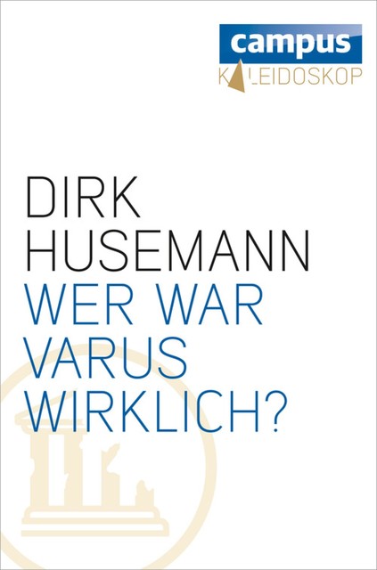 Wer war Varus wirklich, Dirk Husemann