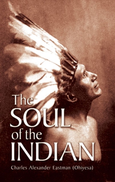 Soul of the Indian, Charles Alexander Eastman