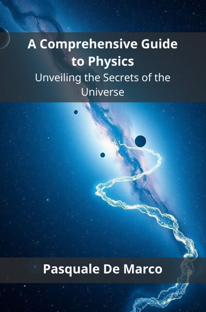 A Comprehensive Guide to Physics, Pasquale De Marco