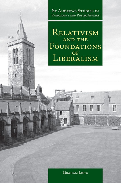 Relativism and the Foundations of Liberalism, Graham Long