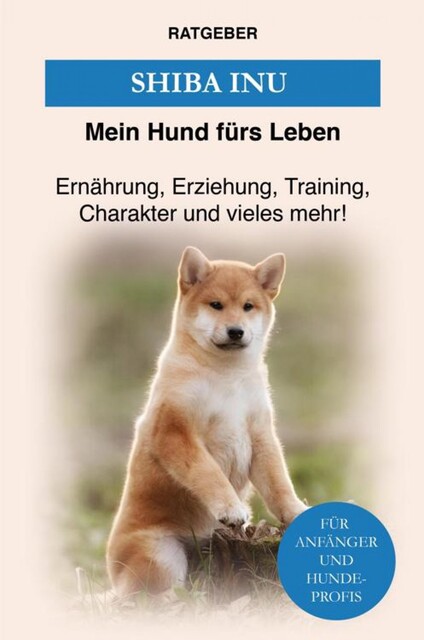 Shiba Inu, Mein Hund fürs Leben Ratgeber