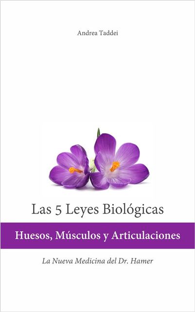 Las 5 leyes biológicas: Huesos, Músculos y Articulaciones, Andrea Taddei