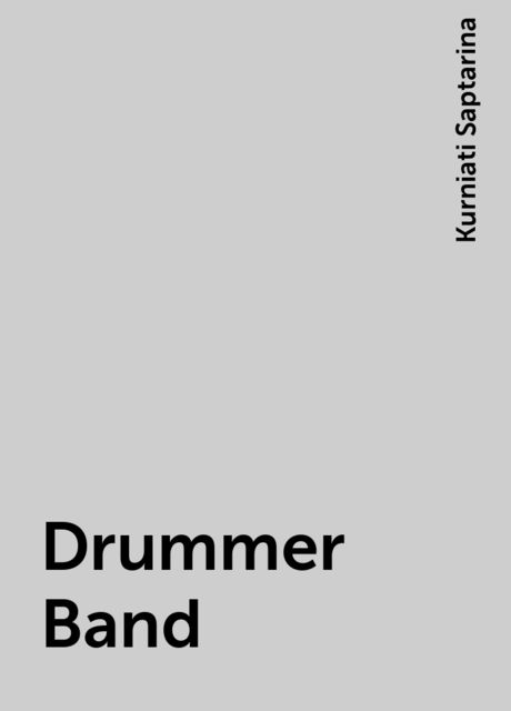 Drummer Band, Kurniati Saptarina