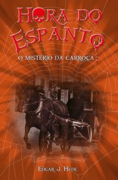 Hora do espanto – O mistério da carroça, Edgar J. Hyde