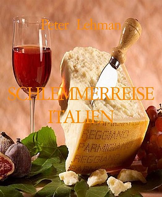 SCHLEMMERREISE ITALIEN, Peter Lehman