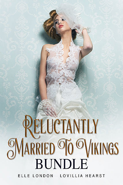 Reluctantly Married To Vikings Bundle, Elle London, Lovillia Hearst