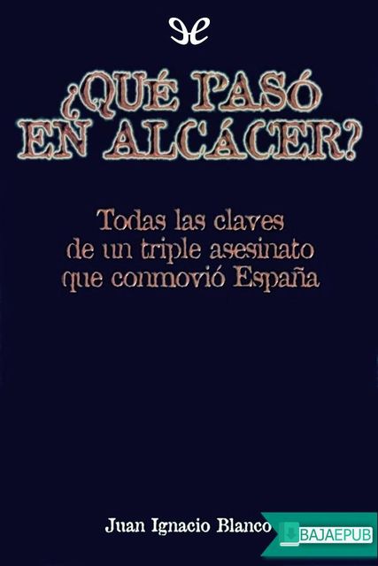 Qué pasó en Alcácer, Juan Ignacio Blanco