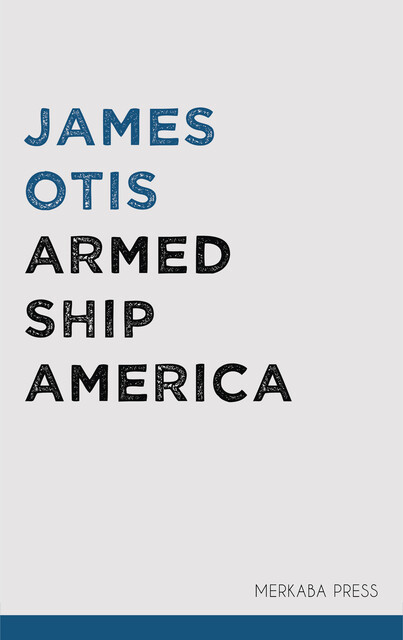 Armed Ship America, James Otis