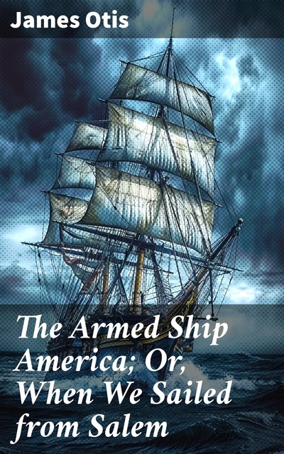 Armed Ship America, James Otis