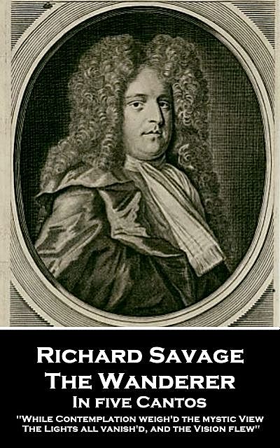 The Wanderer, Richard Savage