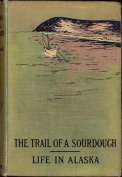 The Trail of a Sourdough / Life in Alaska, May Kellogg Sullivan