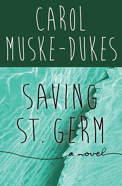Saving St. Germ, Carol Muske-Dukes