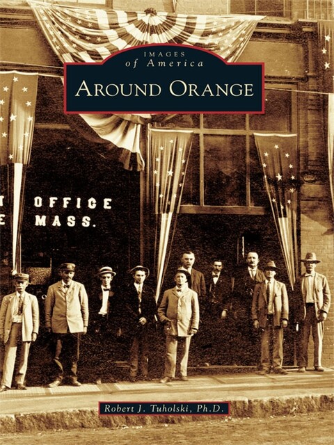 Around Orange, Robert J. Tuholski Ph.D.