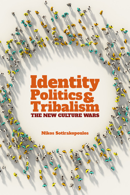 Identity Politics and Tribalism, Nikos Sotirakopoulos