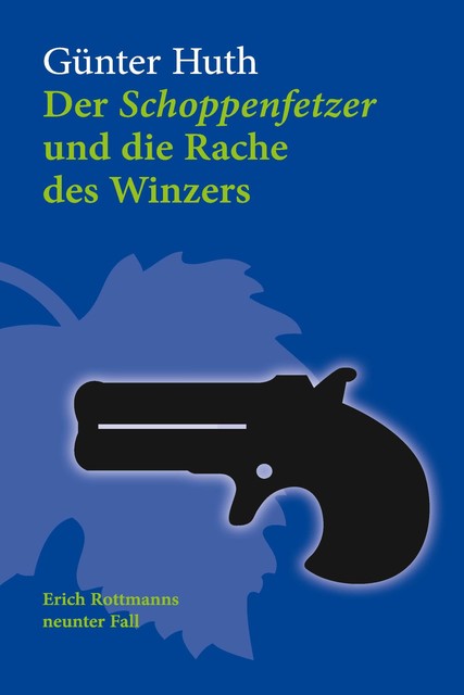 Der Schoppenfetzer und die Rache des Winzers, Günter Huth