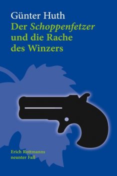 Der Schoppenfetzer und die Rache des Winzers, Günter Huth
