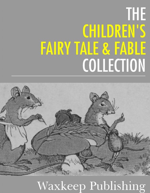 The Childrens Fairy Tale and Fable Collection, Various Authors