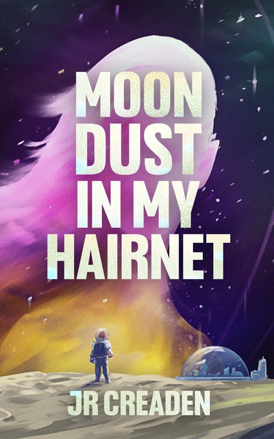 Moon Dust in My Hairnet, JR Creaden