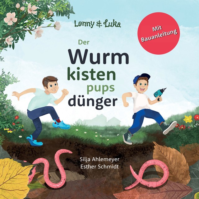 Lenny und Luka: Der Wurmkistenpupsdünger, Silja Ahlemeyer