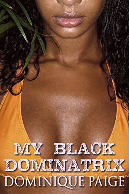 My Black Dominatrix, Dominique Paige