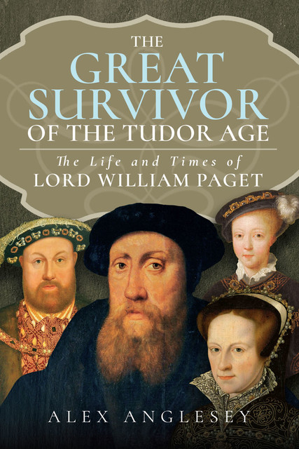The Great Survivor of the Tudor Age, Alex Anglesey