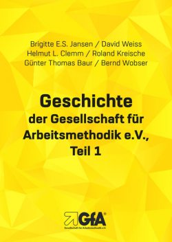 Geschichte der Gesellschaft für Arbeitsmethodik e.V, Helmut L. Clemm, Bernd Wobser, Brigitte E.S. Jansen, Günter Th. Baur, Roland Kreische, David Weiss