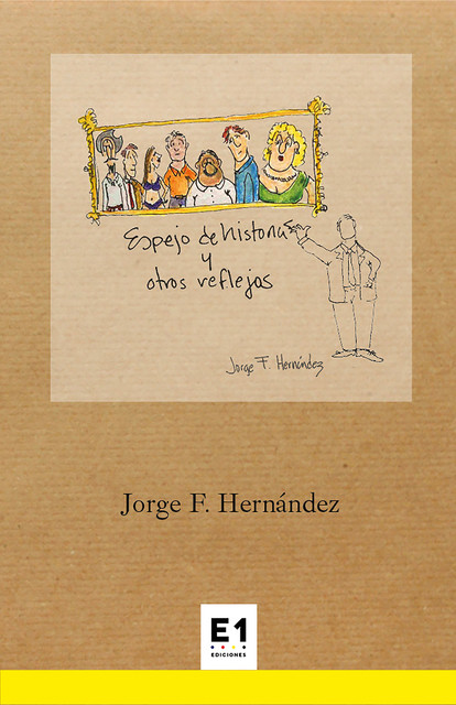 Espejo de historias y otros reflejos, Jorge F. Hernández
