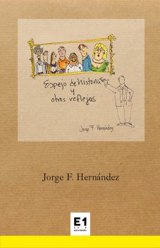 Espejo de historias y otros reflejos, Jorge F. Hernández