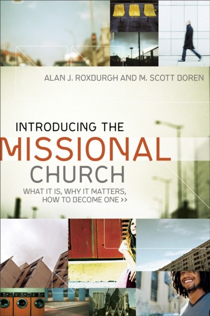 Introducing the Missional Church (Allelon Missional Series), Alan Roxburgh