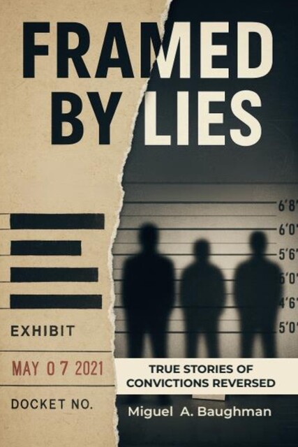 Framed by Lies, Miguel A. Baughman