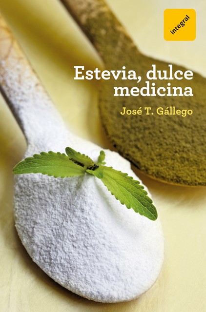 Estevia, dulce medicina, José T. Gállego