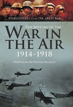 The History of The War in the Air 1914- 1918, Walter Raleigh