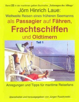 Als Passagier auf Frachtschiffen, Fähren und Oldtimern – Teil 1, Jörn Hinrich Laue