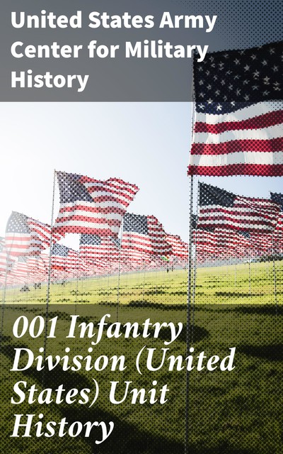 001 Infantry Division (United States) Unit History, United States Army Center for Military History
