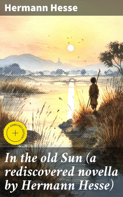 In the old Sun (a rediscovered novella by Hermann Hesse), Hermann Hesse