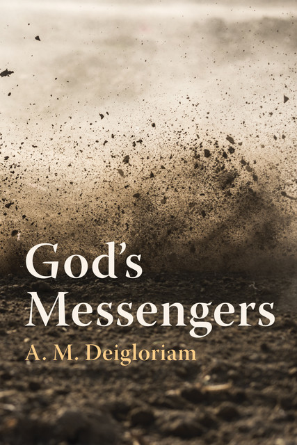 God’s Messengers, A.M. Deigloriam