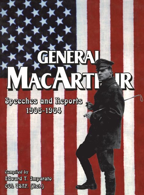 General MacArthur Speeches and Reports 1908–1964, Edward T. Imparato