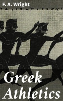 Greek Athletics, Frederick Adam Wright